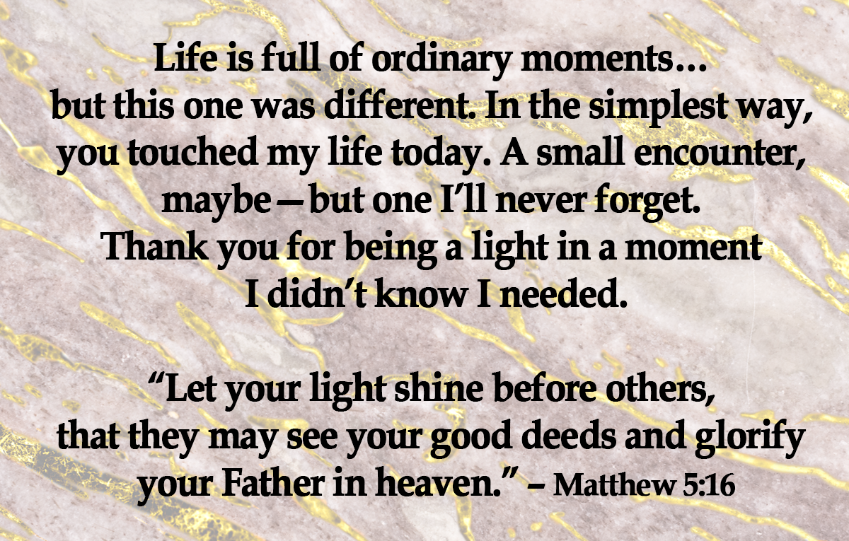 You Touched My Life Today – Encouragement Cards